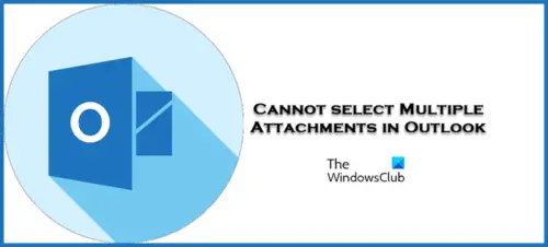 cannot-select-multiple-attachments-in-outlook