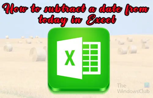 how-to-subtract-a-date-from-today-in-excel