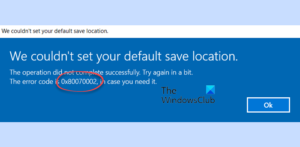 Microsoft Store Error 0x80070002, We couldn't set your default save ...