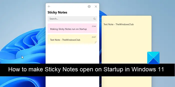 How to make Sticky Notes open on Startup in Windows 11/10