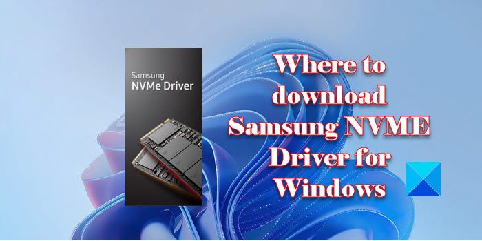 Where to download Samsung NVME Driver for Windows 11/10