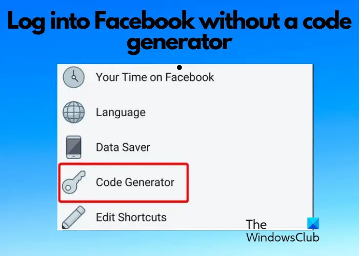 Log into Facebook without a code generator
