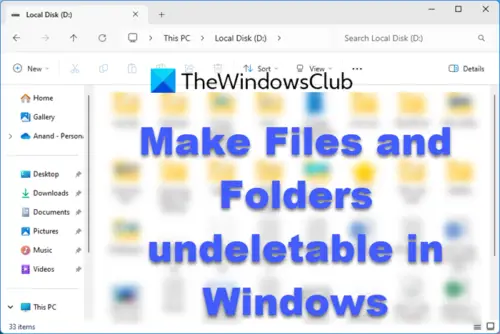 How to make Files and Folders undeletable in Windows 11/10