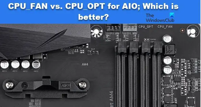 CPU_FAN vs. CPU_OPT for AIO