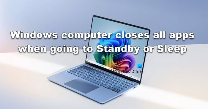 Windows computer closes all apps when going to Standby or Sleep