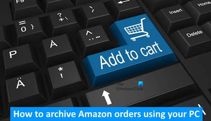 Archive Amazon orders using your PC