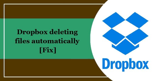 Dropbox deleting files automatically [Fix]
