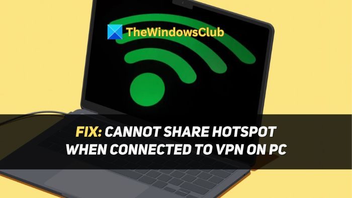 Cannot share Hotspot when connected to VPN on PC