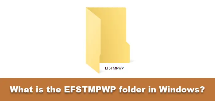 What is the EFSTMPWP folder in Windows