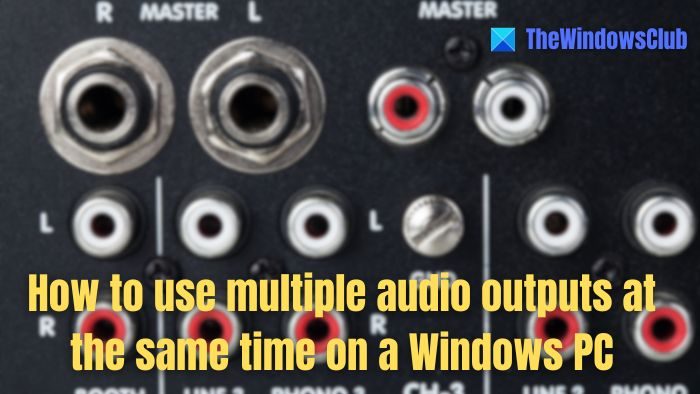 How to use multiple audio outputs simultaneously on a Windows computer