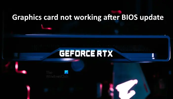 Graphics card not working after BIOS update