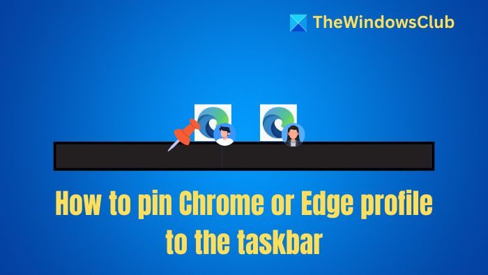 How to pin Chrome or Edge profile to the taskbar