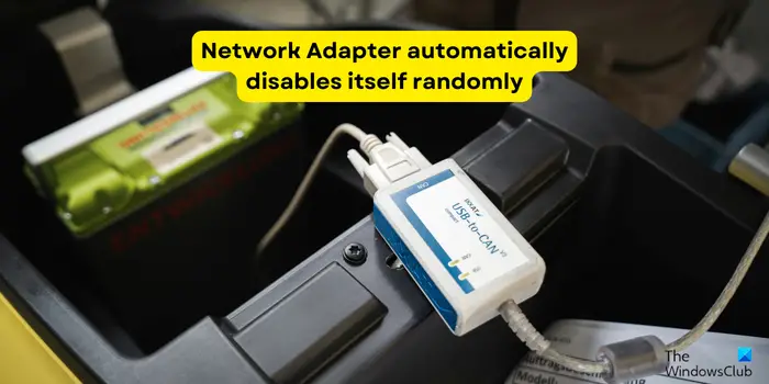 Network Adapter automatically disables itself randomly