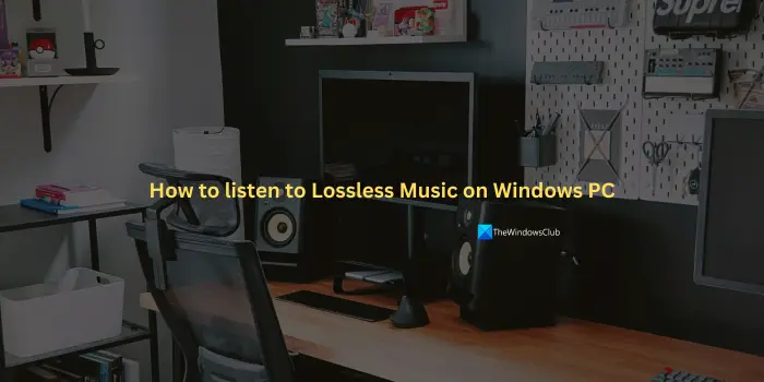 How to listen to Lossless Music on Windows PC