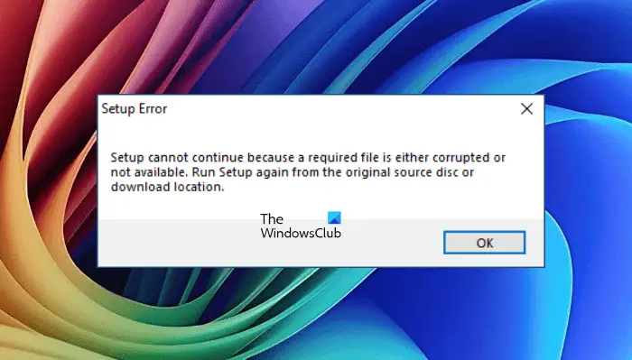 Setup cannot continue because file corrupted