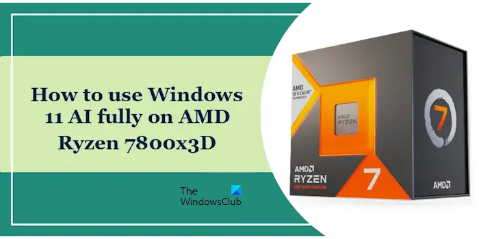 Windows 11 AI AMD Ryzen 7800x3D