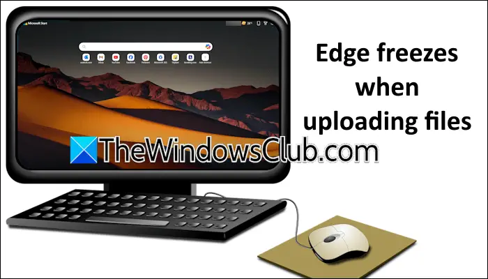 Edge freezes when uploading files