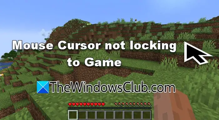 Mouse Cursor not locking to Game in Windows 11