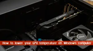 How To Lower Your GPU Temperature On Windows Computer