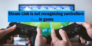 Steam Link Not Recognizing Controllers In Game 300x150 
