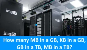 How Many MB In A GB, KB In A GB, GB In A TB, MB In A TB?